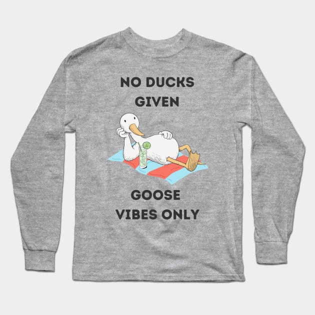 No ducks given, goose vibes only - cute and funny good mood pun Long Sleeve T-Shirt by punderful_day